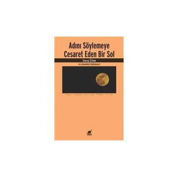 Adını Söylemeye Cesaret Eden Bir Sol - Slavoj Zizek - Ayrıntı Yayınları