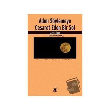 Adını Söylemeye Cesaret Eden Bir Sol - Slavoj Zizek - Ayrıntı Yayınları