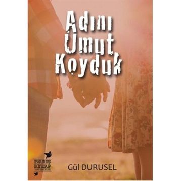 Adını Umut Koyduk - Gül Durusel
