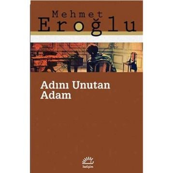 Adını Unutan Adam - Mehmet Eroğlu