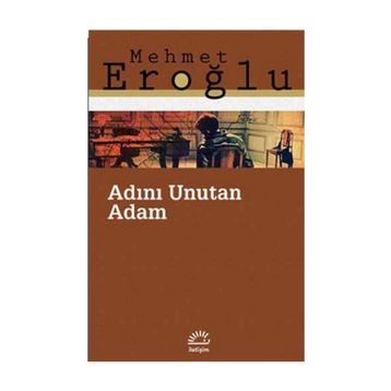 Adını Unutan Adam - Mehmet Eroğlu