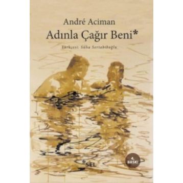 Adınla Çağır Beni - Andre Aciman