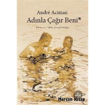 Adınla Çağır Beni - Andre Aciman