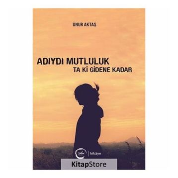 Adıydı Mutluluk Ta Ki Gidene Kadar - Onur Aktaş