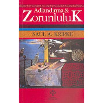 Adlandırma ve Zorunluluk - Saul A. Kripke