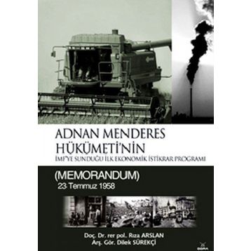 ADNAN MENDERES HÜKÜMETİNİN İMFYE SUNDUĞU İLK EKONOMIK İSTİKRAR PROGRAMI (MEMORANDUM) 23 TEMMUZ 1958 - RIZA ARSLAN