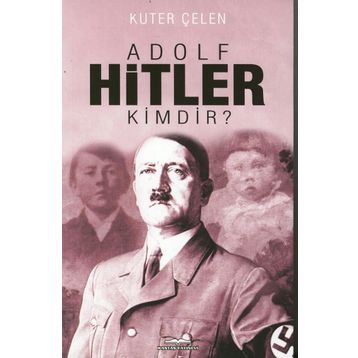 Adolf Hitler Kimdir? / Kuter Çelen