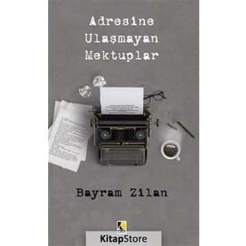 Adresine Ulaşmayan Mektuplar - Bayram Zilan