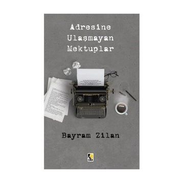 Adresine Ulaşmayan Mektuplar - Bayram Zilan