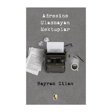 Adresine Ulaşmayan Mektuplar - Bayram Zilan