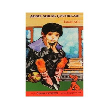 ADSIZ SOKAK ÇOCUKLARI - İSMET ACI