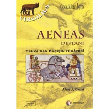 AENEAS DESTANI TRUVADAN KAÇIŞIN HIKAYESI - ALFRED J. CHURCH