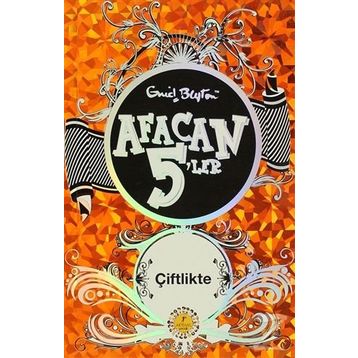 Afacan 5'ler Çiftlikte - Enid Blyton