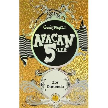 AFACAN 5'LER ZOR DURUMDA - ENID BLAYTON