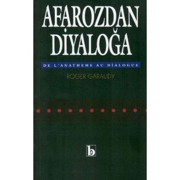 AFAROZ'DAN DIYALOG'A - ROGER GARAUDY