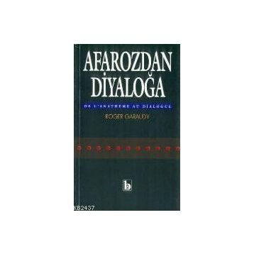 AFAROZ'DAN DIYALOG'A - ROGER GARAUDY
