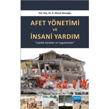 Afet Yönetimi ve İnsani Yardım - A. Murat Köseoğlu