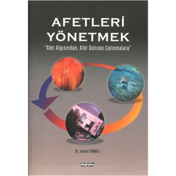 Afetleri Yönetmek - İsmail Gündüz