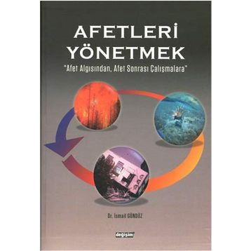 Afetleri Yönetmek - İsmail Gündüz