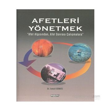 Afetleri Yönetmek - İsmail Gündüz