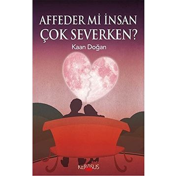 Affeder Mi İnsan Çok Severken? - Kaan Doğan