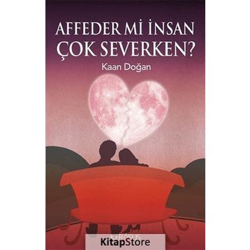 Affeder Mi İnsan Çok Severken? - Kaan Doğan