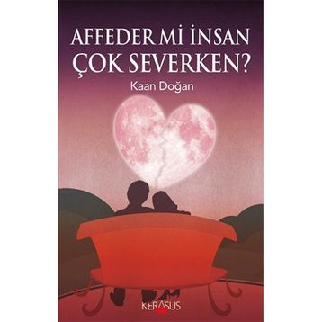 Affeder Mi İnsan Çok Severken? - Kaan Doğan