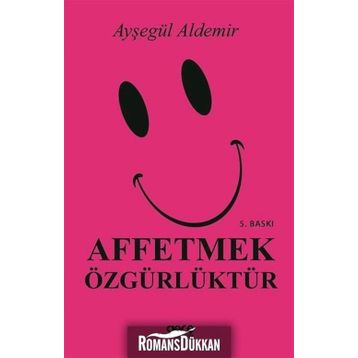 Affetmek Özgürlüktür - Ayşegül Aldemir