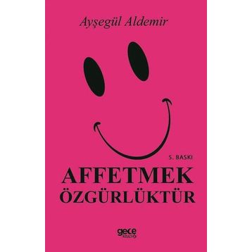 Affetmek Özgürlüktür - Ayşegül Aldemir