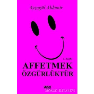Affetmek Özgürlüktür - Ayşegül Aldemir