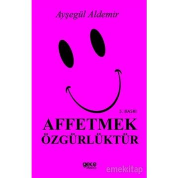 Affetmek Özgürlüktür - Ayşegül Aldemir