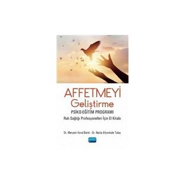Affetmeyi Geliştirme: Psiko-Eğitim Programı - Meryem Vural Batık