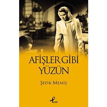 AFİŞLER GIBI YÜZÜN - ŞEFİK MEMİŞ