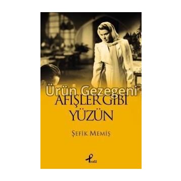 AFİŞLER GIBI YÜZÜN - ŞEFİK MEMİŞ