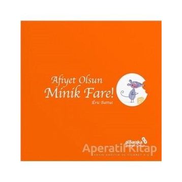 Afiyet Olsun Minik Fare! - Eric Battut