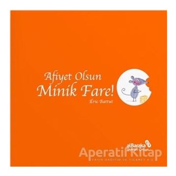 Afiyet Olsun Minik Fare! - Eric Battut