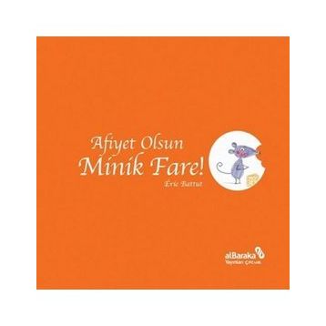 Afiyet Olsun Minik Fare! - Eric Battut