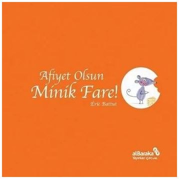 Afiyet Olsun Minik Fare! - Eric Battut