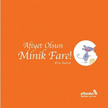 Afiyet Olsun Minik Fare! - Eric Battut