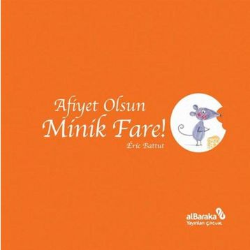 Afiyet Olsun Minik Fare! - Eric Battut