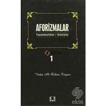AFORIZMALAR 1 YAŞANMIŞLAR/ARAYIŞLAR - VEDAT ALI ÖZKAN KAYACI