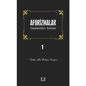 AFORIZMALAR 1 YAŞANMIŞLAR/ARAYIŞLAR - VEDAT ALI ÖZKAN KAYACI