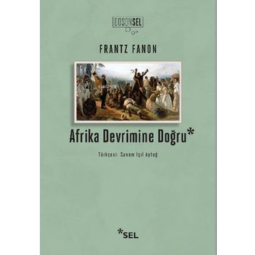 Afrika Devrimine Doğru - Frantz Fanon