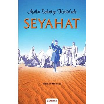 AFRIKA SAHRA-YI KEBIRI´NDE SEYAHAT - SADIK EL-MÜEYYED