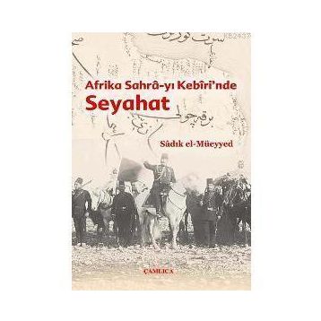AFRIKA SAHRA-YI KEBIRI´NDE SEYAHAT - SADIK EL-MÜEYYED