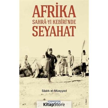 AFRIKA SAHRA-YI KEBIRI´NDE SEYAHAT - SADIK EL-MÜEYYED