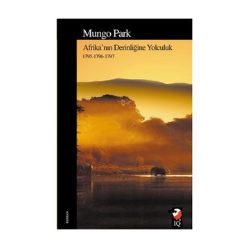 Afrika'nın Derinliğine Yolculuk: 1795-1796-1797 - Mungo Park
