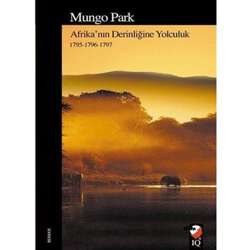 Afrika'nın Derinliğine Yolculuk: 1795-1796-1797 - Mungo Park