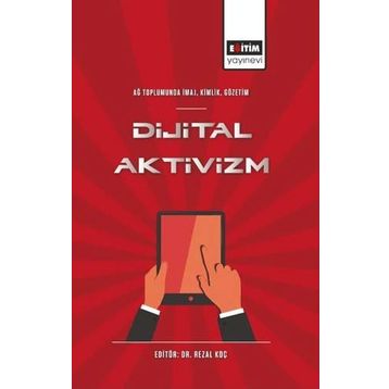 Ağ Toplumunda İmaj Kimlik Gözetim Dijital Aktivizm Eğitim Yayınevi
