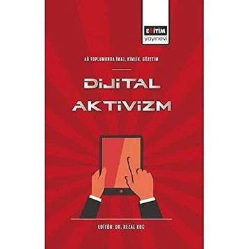Ağ Toplumunda İmaj Kimlik Gözetim Dijital Aktivizm Eğitim Yayınevi